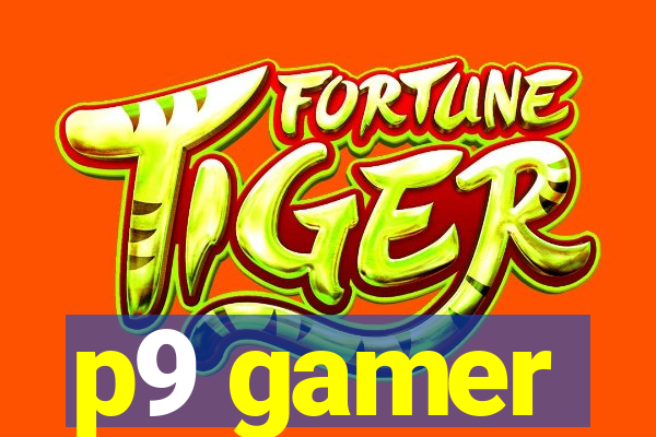 p9 gamer